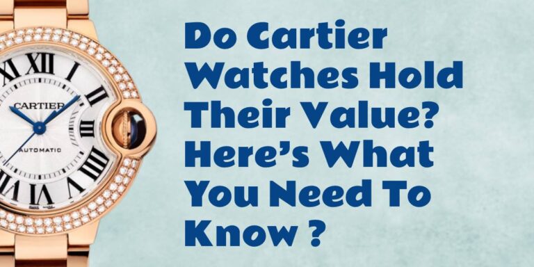 Do Cartier Watches Hold Their Value